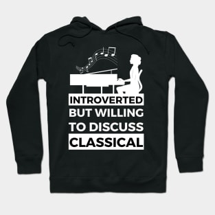 Introverted But Willing To Discuss Classical Musik- Pianist With Flying Notes Design Hoodie